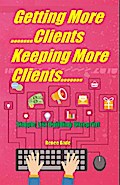 Getting More Clients ,Keeping More  Clients