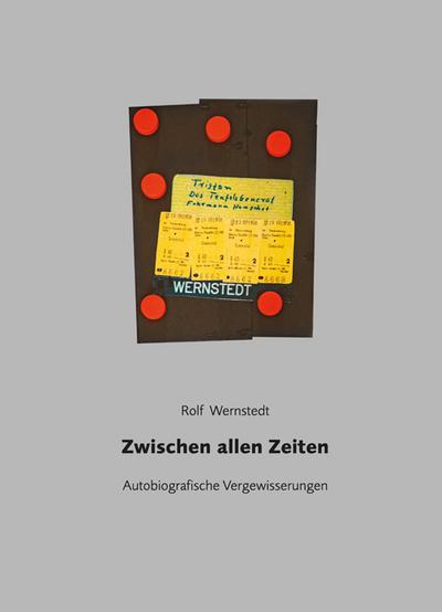 Zwischen allen Zeiten: Autobiografische Vergewisserungen