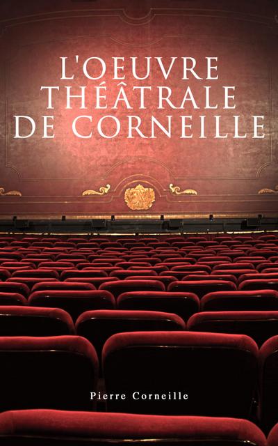 L’oeuvre théâtrale de Corneille