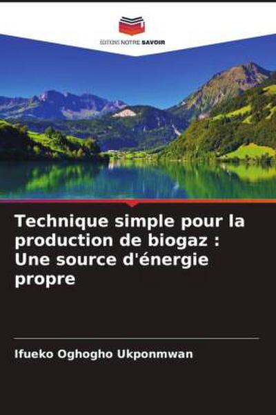 Technique simple pour la production de biogaz : Une source d’énergie propre
