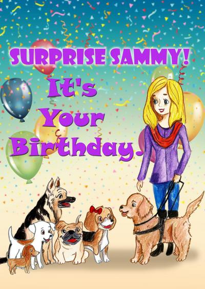 Surprise Sammy! It’s Your Birthday! (The Adventure of a Guide Dog Team)