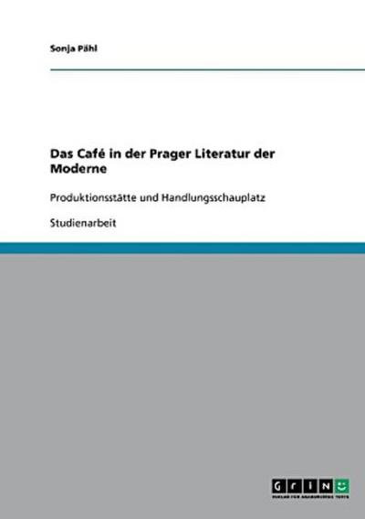Das Café in der Prager Literatur der Moderne