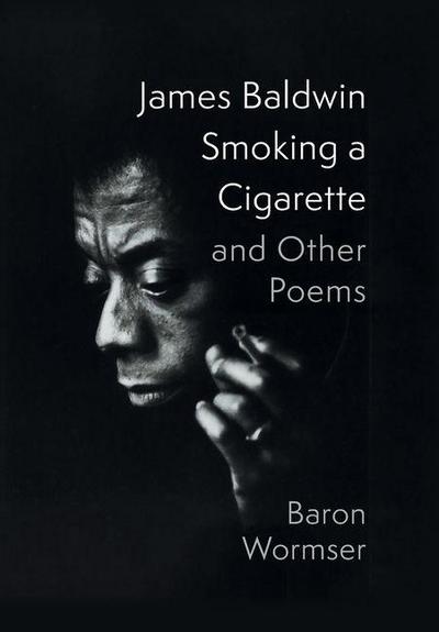 James Baldwin Smoking a Cigarette and Other Poems