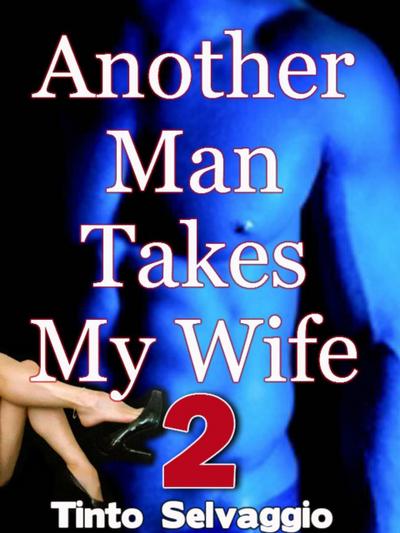 Another Man Takes My Wife 2