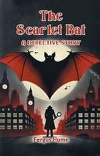 The Scarlet Bat A Detective Story