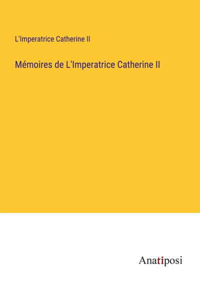 Mémoires de L’Imperatrice Catherine II