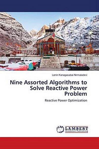 Nine Assorted Algorithms to Solve Reactive Power Problem