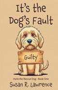 It’s the Dog’s Fault