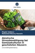 Abiotische Stressbewältigung bei Gemüsekulturen in geschützten Häusern