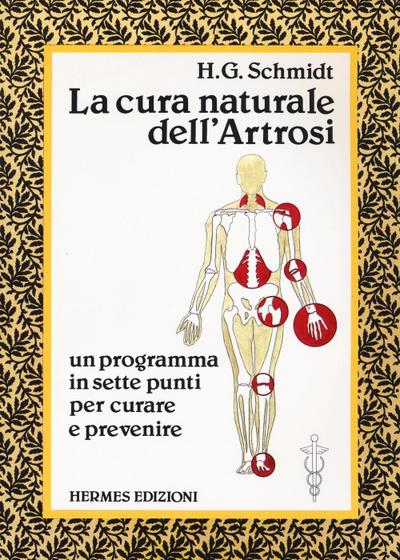 La cura naturale dell’artrosi. Un programma in sette punti per prevenire e curare le artrosi