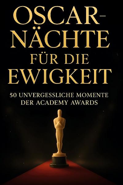 Oscar-Nächte für die Ewigkeit