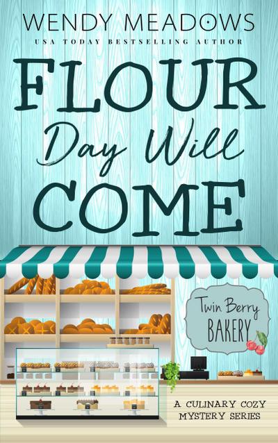 Flour Day will Come (Twin Berry Bakery, #8)