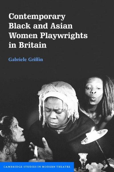 Contemporary Black and Asian Women Playwrights in             Britain