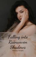 Falling into Rainwoven Shadows