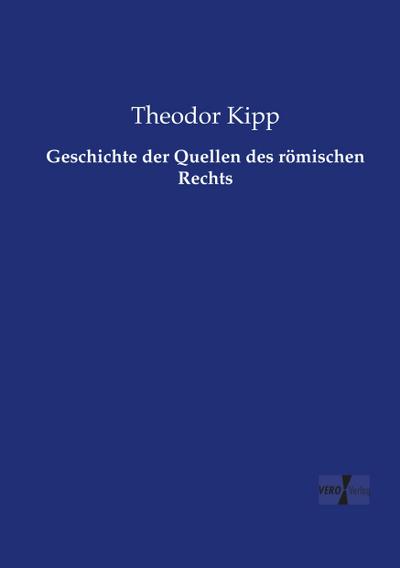 Geschichte der Quellen des römischen Rechts