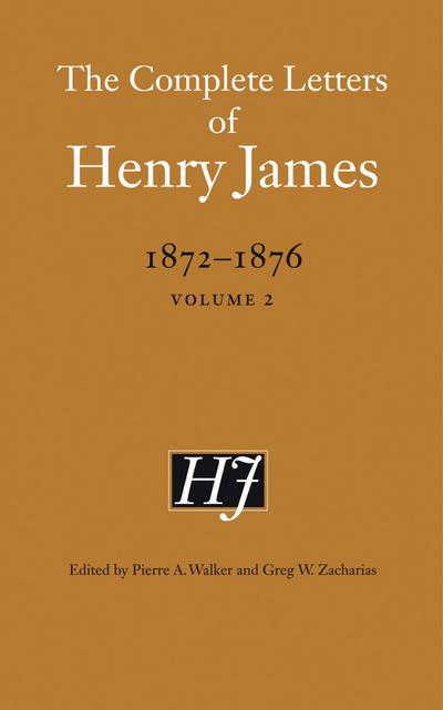 The Complete Letters of Henry James, 1872-1876, Volume 2