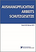 Aushangpflichtige Arbeitsschutzgesetze: Stand: 28. Februar 2015