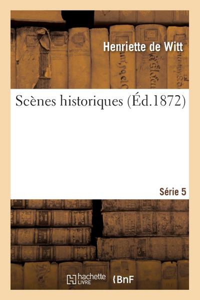 Scènes Historiques. Série 5