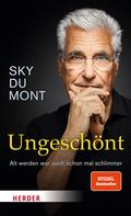 Ungeschönt von Sky du Mont | Ebook