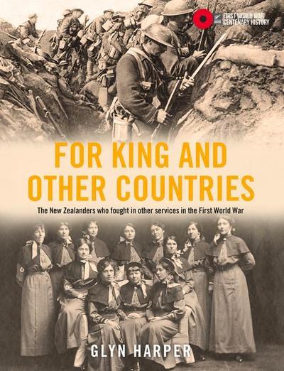 For King and Other Countries: The New Zealanders Who Fought in Other Services in the First World War