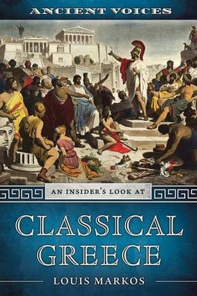 Ancient Voices: An Insider’s Look at Classical Greece