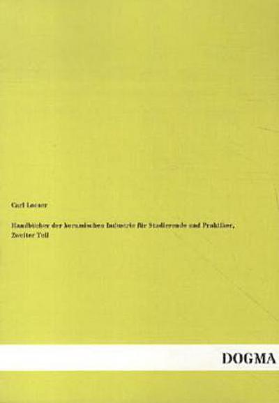 Handbücher der keramischen Industrie für Studierende und Praktiker, Zweiter Teil