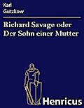 Richard Savage oder Der Sohn einer Mutter
