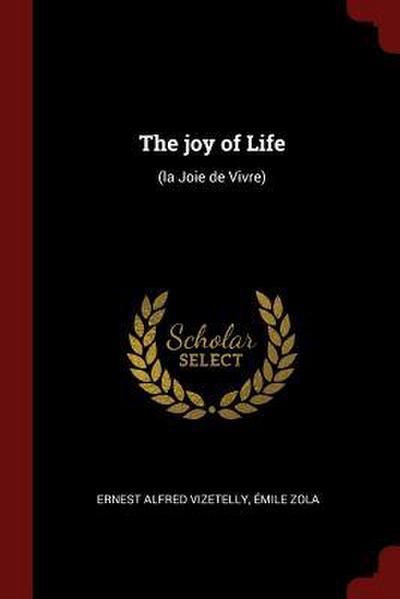 The joy of Life: (la Joie de Vivre)