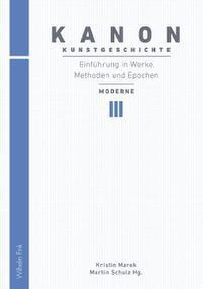 Kanon Kunstgeschichte: Einführung in Werke, Methoden und Epochen III