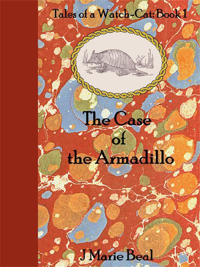The Case of the Armadillo: Tales of a Watch-Cat