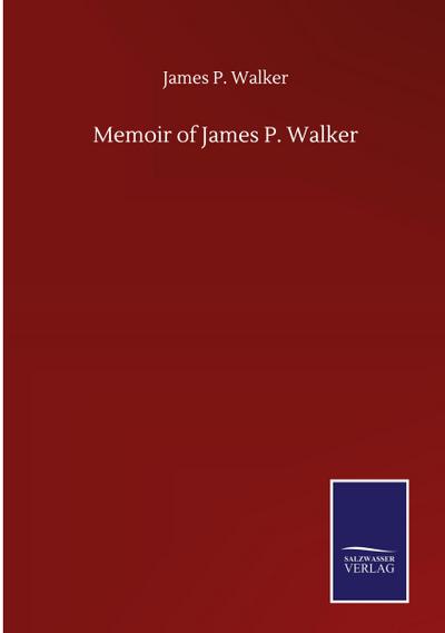 Memoir of James P. Walker