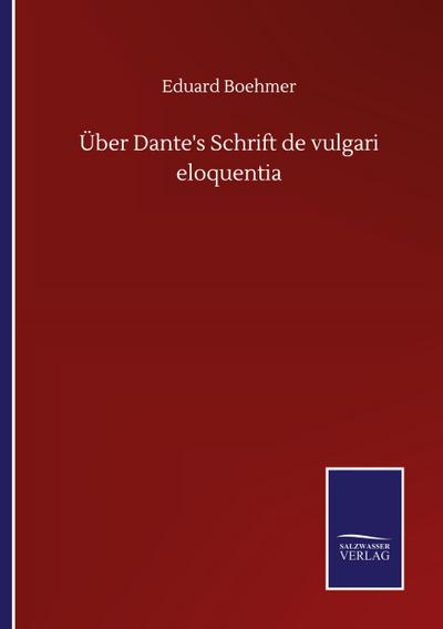 Über Dante’s Schrift de vulgari eloquentia