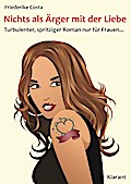 Nichts als Ärger mit der Liebe! Turbulenter, spritziger Liebesroman - nur für Frauen...