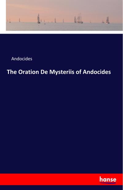 The Oration De Mysteriis of Andocides