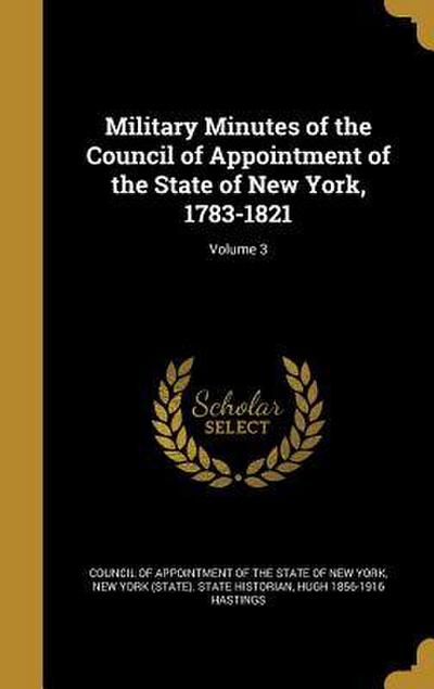 Military Minutes of the Council of Appointment of the State of New York, 1783-1821; Volume 3