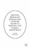 Byronic Heroes in Nineteenth-Century Women’s Writing and Screen Adaptation