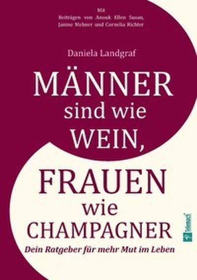 Männer sind wie Wein, Frauen wie Champagner: Monas Reise zu sich selbst