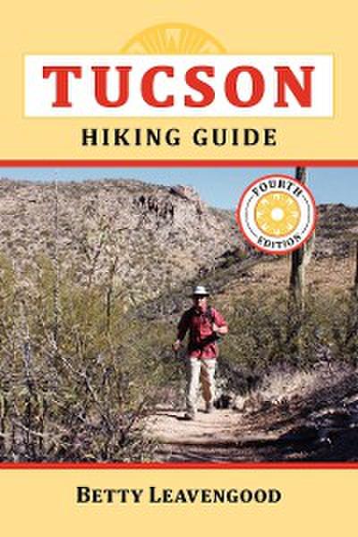 Tucson Hiking Guide (eBook, EPUB) - Betty Leavengood