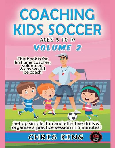 Coaching Kids Soccer - Ages 5 to 10 - Volume 2