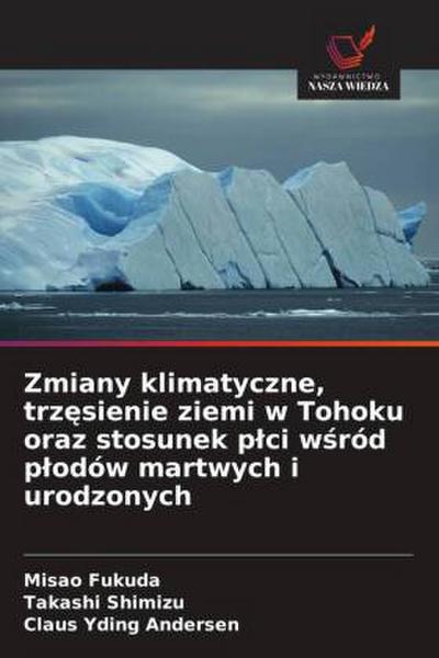 Zmiany klimatyczne, trz¿sienie ziemi w Tohoku oraz stosunek p¿ci w¿ród p¿odów martwych i urodzonych
