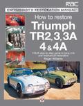 Triumph TR2, 3, 3A, 4 & 4A - Enthusiast’s Restoration Manual