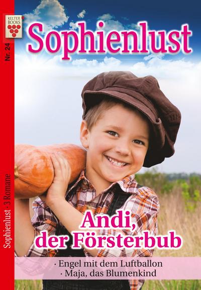 Sophienlust Nr. 24: Andi, der Försterbub / Engel mit dem Luftballon / Maja, das Blumenkind