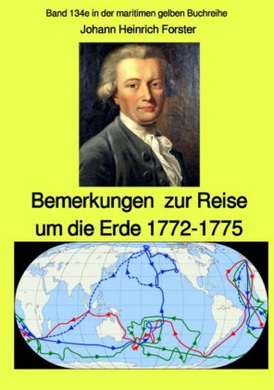 maritime gelbe Reihe bei Jürgen Ruszkowski / Bemerkungen zur Reise um die Erde 1772-1775 - Band 134e in der maritimen gelben Buchreihe bei Jürgen Ruszkowski