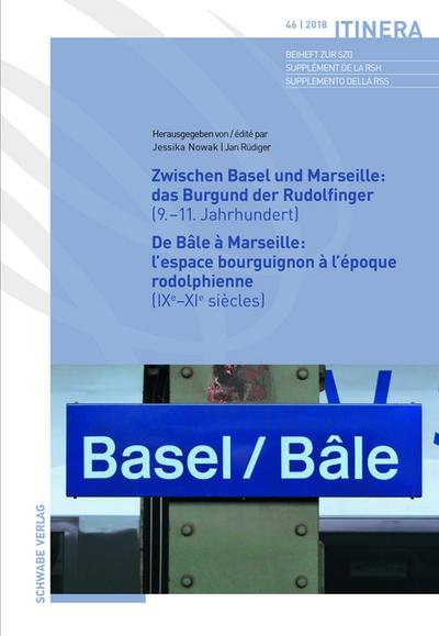 Zwischen Basel und Marseille: Das Burgund der Rudolfinger (9.-11. Jahrhundert) De Bâle à Marseille: Lespace bourguignon à lépoque rodolphienne (IXe-XIe siècles)