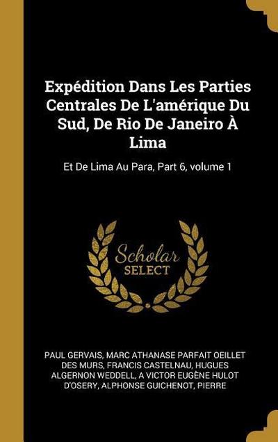 Expédition Dans Les Parties Centrales De L’amérique Du Sud, De Rio De Janeiro À Lima