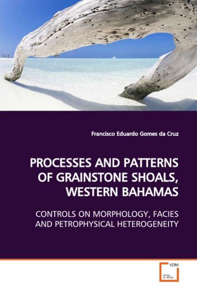 PROCESSES AND PATTERNS OF GRAINSTONE SHOALS, WESTERN BAHAMAS