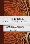 I Love Bill and Other Stories
