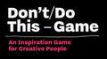 Dont / Do This - Game