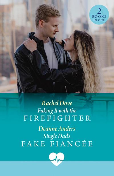 Faking It With The Firefighter / Single Dad’s Fake Fiancee