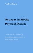 Vertrauen in Mobile Payment Dienste: Über die Rolle von Vertrauen in der Konstruktion und Kommunikation von Mobile Payment Diensten